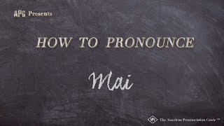 How to Pronounce Mai Real Life Examples [upl. by Altis601]