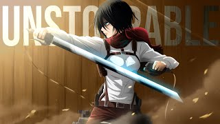 Mikasa Ackerman  Unstoppable「ＡＭＶ」ᴴᴰ [upl. by Kiona]