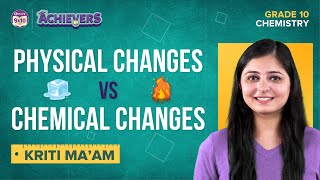 What are Physical amp Chemical Changes amp Its Characteristics Chemical Reactions amp Equations Class 10 [upl. by Janine]