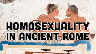 Homosexuality in Ancient Rome [upl. by Enovahs281]