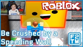 Roblox Be Crushed by a Speeding Wall [upl. by Fen]