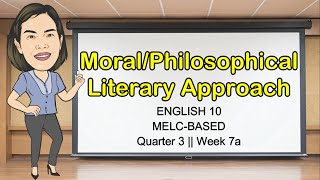 MORALPHILOSOPHICAL LITERARY APPROACH  QUARTER 3 WEEK 7  English10  MELCBased  Aizie Dumuk [upl. by Nannahs977]