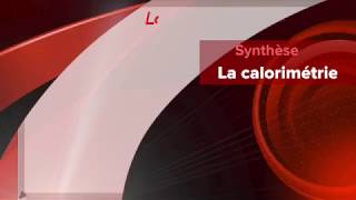 Synthèse La calorimétrie [upl. by Herstein]