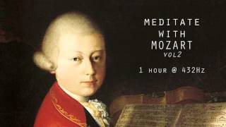 Meditate with Mozart  432Hz Classical Music  Vol 2 [upl. by Skvorak]