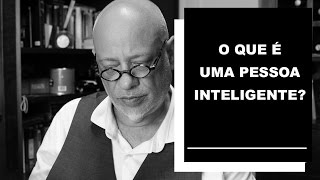 O que é uma pessoa inteligente  Luiz Felipe Pondé [upl. by Tedie481]