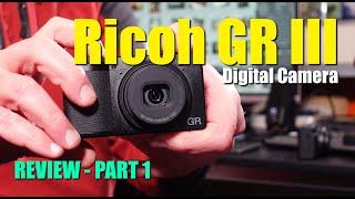 Ricoh GR III Review  Part 1 [upl. by Eelrihs]