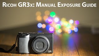 Ricoh GR3x Manual exposure guide [upl. by Nahrut657]