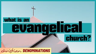 What is an Evangelical Church [upl. by Felicdad184]