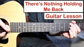 Shawn Mendes  Theres Nothing Holdin Me Back  Guitar Lesson Tutorial How to play Chords [upl. by Ythomit991]