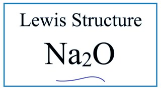 How to Draw the Lewis Dot Structure for Na2O Sodium oxide [upl. by Anwahsak]