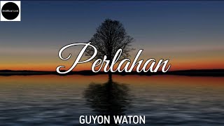 Perlahan  GuyonWaton  UnOfficial Lirik [upl. by Ahseken143]