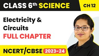 Electricity and Circuits Full Chapter Class 6 Science  NCERT Science Class 6 Chapter 12 [upl. by Mil]