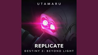 Replicate From quotDestiny 2 Beyond Lightquot [upl. by Gnauq]