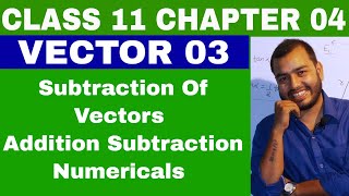 CLass 11 Chapter 4  VECTOR 03  ADDITION and SUBTRACTION OF VECTORS  IIT JEE  NEET [upl. by Ater]