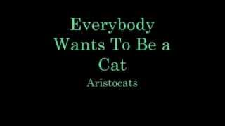 Everybody Wants To Be a Cat Lyrics [upl. by Hollie]