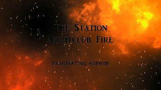 The Station Nightclub Fire  A Short Documentary  Fascinating Horror [upl. by Cicely]