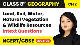 Land Water Natural Vegetation amp Wildlife Resources  Intext Questions  Class 8 Geography Ch 2 [upl. by Orravan]