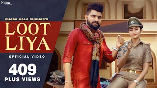 KHASA AALA CHAHAR  LOOT LIYA Official Video  Sweta Chauhan  New Haryanvi Songs Haryanavi 2021 [upl. by Eentihw]