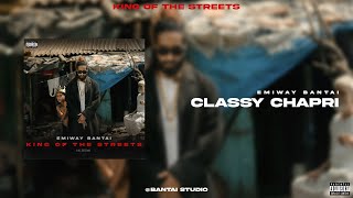 Emiway Bantai  Classy Chapri Official Audio Prod by GORE OCEAN  King Of The Streets Album [upl. by Eglanteen]