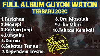 Full Album Guyon Waton Terbaru 2020  Lagu Terbaru Perlahan [upl. by Tildy134]