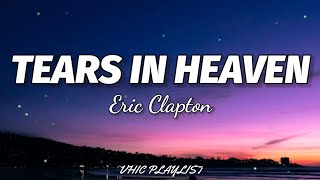 Eric Clapton  Tears In Heaven Lyrics🎶 [upl. by Iralam]