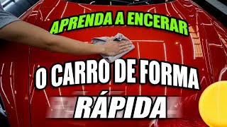 COMO PASSAR CERA  ENCERAR O CARRO DE FORMA RÁPIDA [upl. by Hurwitz]