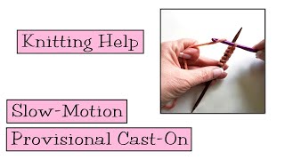 Knitting Help  Slow Motion Provisional CastOn [upl. by Sanford]