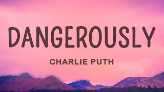 Charlie Puth  Dangerously Lyrics [upl. by Nangatrad]