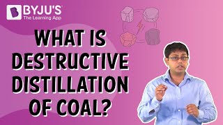 What is the Destructive Distillation of coal  Class 8  Learn With BYJUS [upl. by Aicenek]