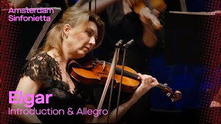 E Elgar  Introduction amp Allegro  Amsterdam Sinfonietta [upl. by Haerb]