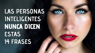 14 Frases Que Las Personas Inteligentes Nunca Dicen [upl. by Obel216]