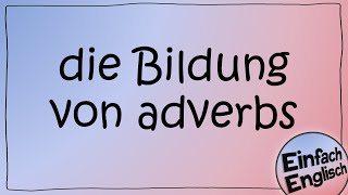 adverbs  einfach erklärt  Einfach Englisch [upl. by Leeland]