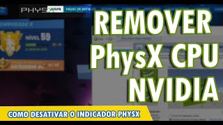 Como remover o PhysX CPU NVIDIA da tela [upl. by Zucker]