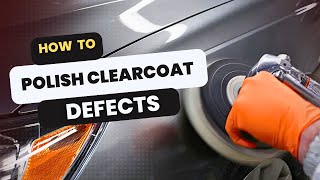 How to Polish Out Clearcoat Defects [upl. by Bough]