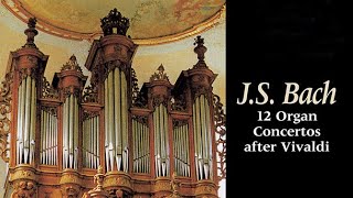 JS Bach 12 Organ Concertos after Vivaldi [upl. by Melita]