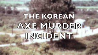 The Korean Axe Murder Incident 1976  Operation Paul Bunyan [upl. by Eiramyllek451]