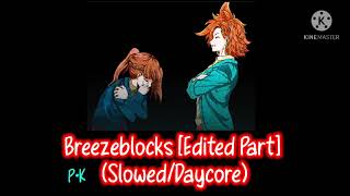 Breezeblocks Edit Part SlowedDaycore [upl. by Erdnaet]