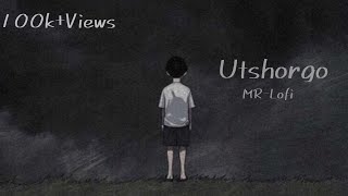 Utshorgo  Bangla lyric  MRLofi  Lofi Song [upl. by Beverlie]