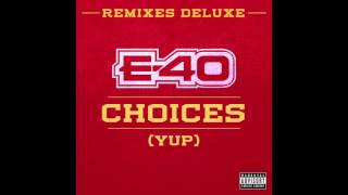 E40 quotChoicesquot Yup Feat Snoop Dogg amp 50 Cent Remix [upl. by Bria]