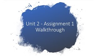 Unit 2  Assignment 1 walkthrough [upl. by Llevart]