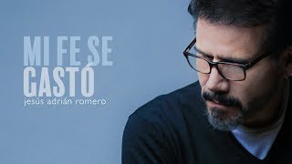 Jesús Adrián Romero  Mi Fe Se Gastó  Origen y Esencia [upl. by Lillis]