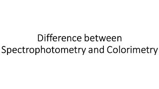 Difference between Colorimetry Vs Spectrophotometry [upl. by Norga]