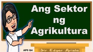 Sektor ng Agrikultura AP9 Q4 [upl. by Ellehcirt]