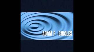 Adam F  Circles Album Edit [upl. by Gone]