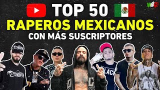 Top 50 MEJORES RAPEROS MEXICANOS  ¿Quién tiene más suscriptores [upl. by Rehpotsirahc482]