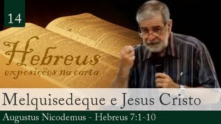 14 Melquisedeque e Jesus Cristo  Augustus Nicodemus [upl. by Blase497]