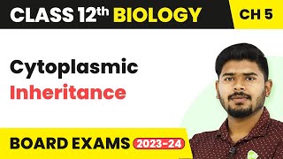 Class 12 Biology Ch 5  Cytoplasmic Inheritance  Principles of Inheritance and Variation 202223 [upl. by Titania868]