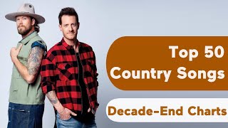 US Top 50 Best Country Songs Of 2010s DecadeEnd Chart [upl. by Solracsiul176]