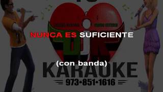 NUNCA ES SUFICIENTE  CON BANDA karaoke [upl. by Direj]