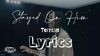 STAYED ON HIM  Terrian  LYRICS [upl. by O'Dell388]